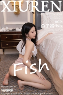 【XiuRen-秀人网】2025.07.25 No.10589 鱼子酱Fish [80P-797MB]